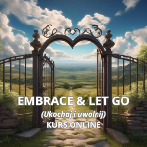 EMBRACE AND LET GO - KURS ONLINE